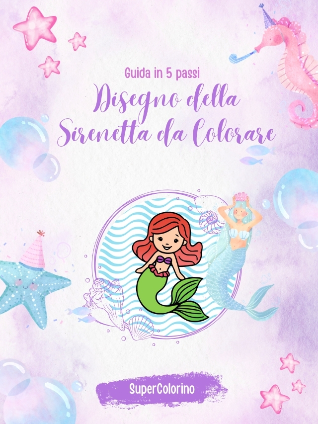 Disegno della Sirenetta da Colorare – Guida in 5 passi